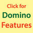 Domino Features